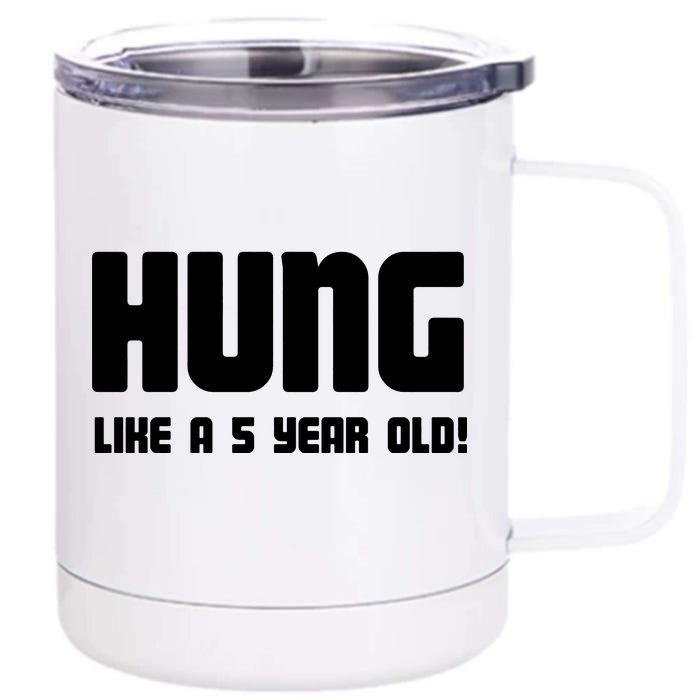 Hung Like A 5 Year Old Front & Back 12oz Stainless Steel Tumbler Cup