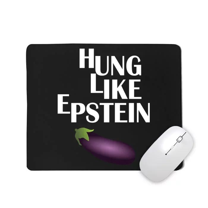 Hung Like Epstein Mousepad