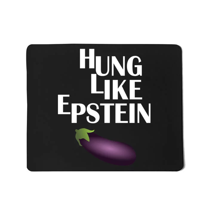 Hung Like Epstein Mousepad