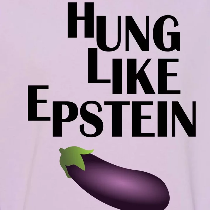 Hung Like Epstein Garment-Dyed Sweatshirt