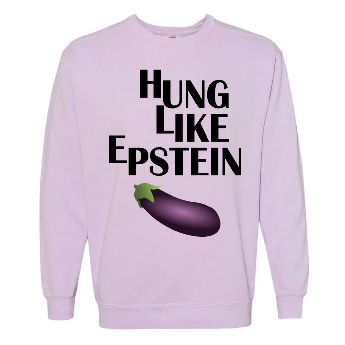 Hung Like Epstein Garment-Dyed Sweatshirt