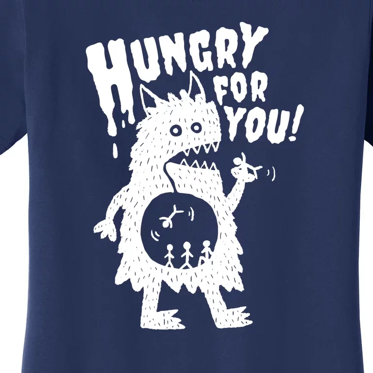 Hungry For You Monster Women's T-Shirt