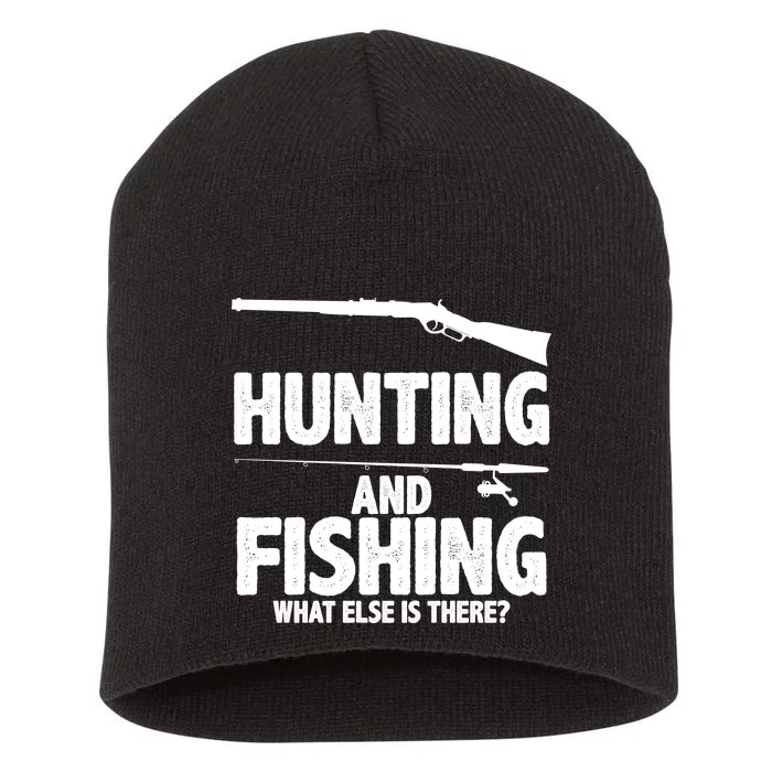 Hunting and Fishing What Else Is There Short Acrylic Beanie