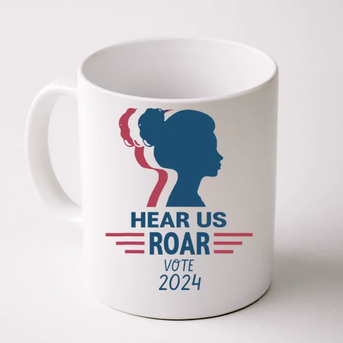 Hear Us Roar Vote 2024 Front & Back Coffee Mug