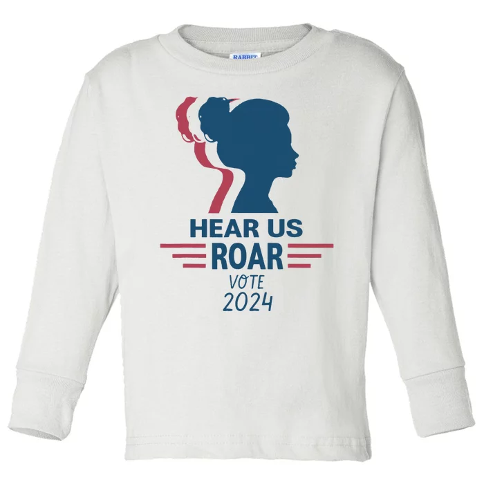 Hear Us Roar Vote 2024 Toddler Long Sleeve Shirt