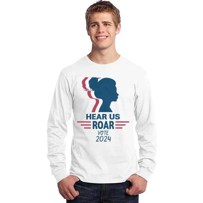 Hear Us Roar Vote 2024 Long Sleeve Shirt