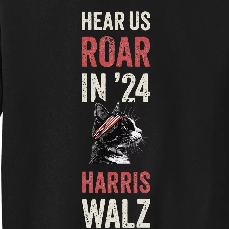 Hear Us Roar In 24 For Kamala Harris And Tim Walz Tall Sweatshirt