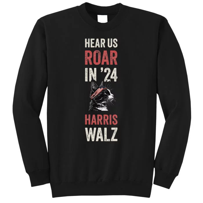 Hear Us Roar In 24 For Kamala Harris And Tim Walz Tall Sweatshirt