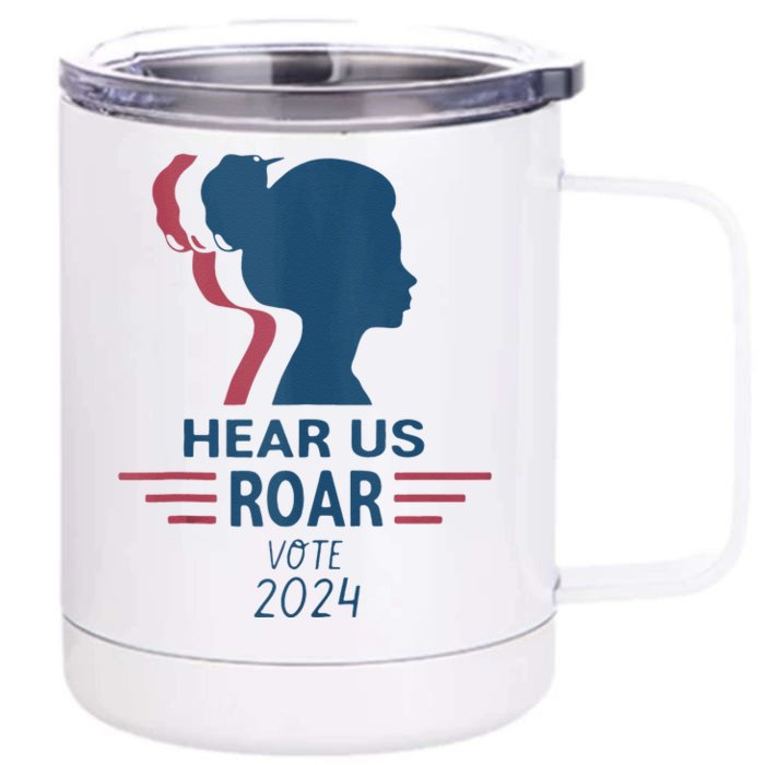 Hear Us Roar Vote 2024 Front & Back 12oz Stainless Steel Tumbler Cup