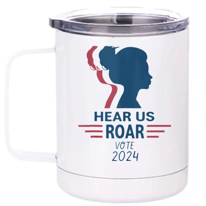 Hear Us Roar Vote 2024 Front & Back 12oz Stainless Steel Tumbler Cup