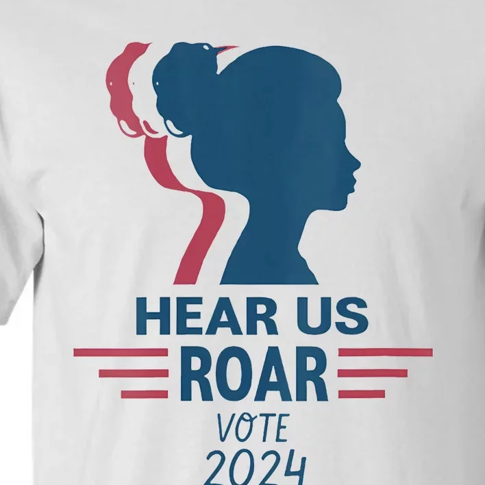 Hear Us Roar Vote 2024 Right Tall T-Shirt