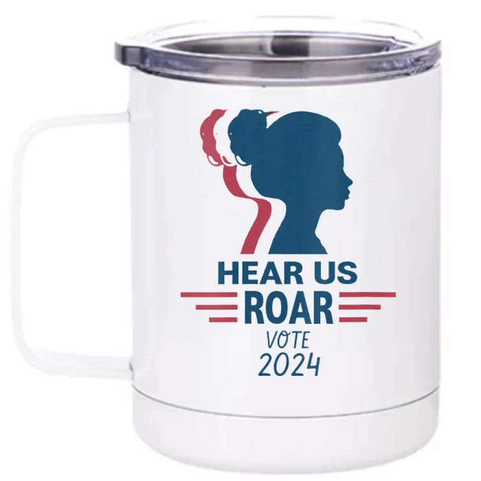 Hear Us Roar Vote 2024 Right Front & Back 12oz Stainless Steel Tumbler Cup