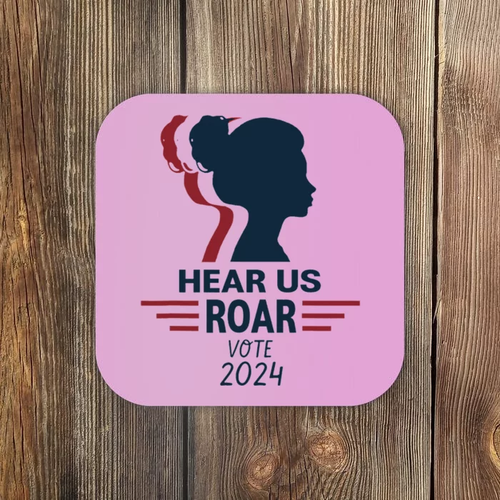 Hear Us Roar Vote 2024 Coaster