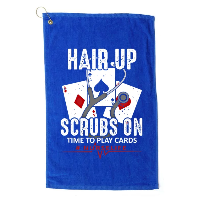 Hair Up Scrubs On Poker Nurse Joke Nursing School Profession Funny Gift Platinum Collection Golf Towel