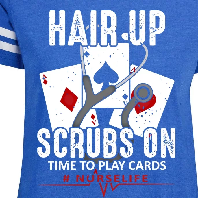 Hair Up Scrubs On Poker Nurse Joke Nursing School Profession Funny Gift Enza Ladies Jersey Football T-Shirt