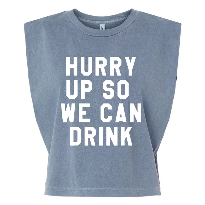 Hurry Up So We Can Drink Marathon Sign Tee Garment-Dyed Women's Muscle Tee