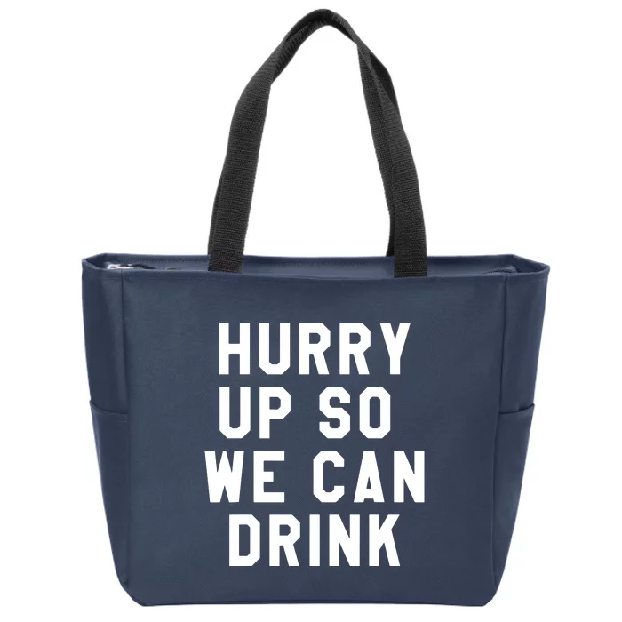 Hurry Up So We Can Drink Marathon Sign Tee Zip Tote Bag