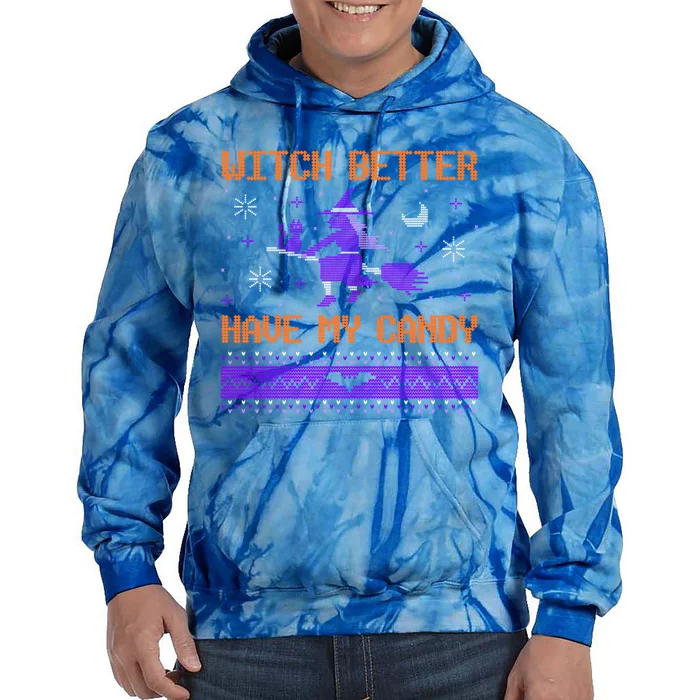 Halloween Ugly Sweater Design Witch Better Have My Candy Funny Gift Tie Dye Hoodie