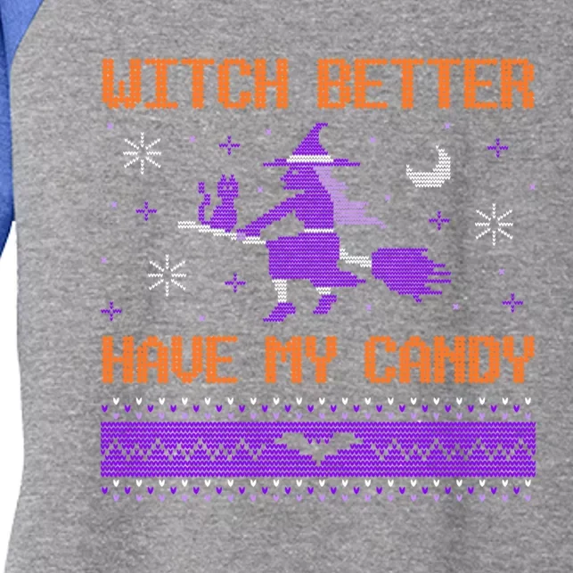 Halloween Ugly Sweater Design Witch Better Have My Candy Funny Gift Women's Tri-Blend 3/4-Sleeve Raglan Shirt