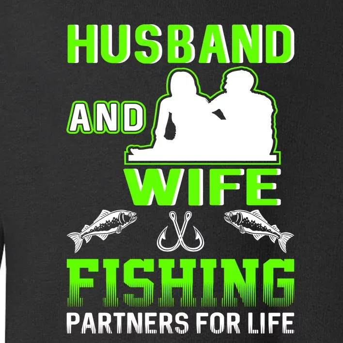 Husband and Wife Fishing Partners for Life Toddler Sweatshirt