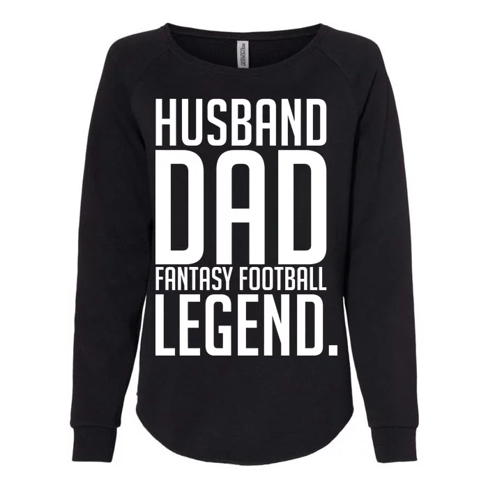 Husband Dad Fantasy Football Legend Womens California Wash Sweatshirt