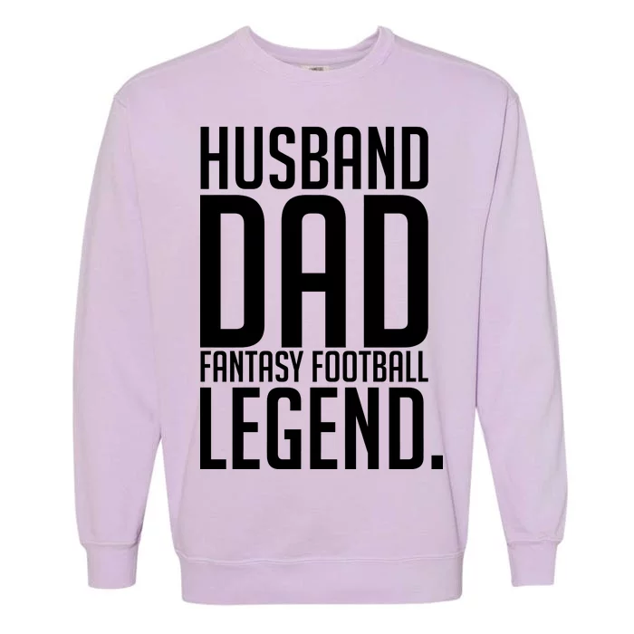 Husband Dad Fantasy Football Legend Garment-Dyed Sweatshirt