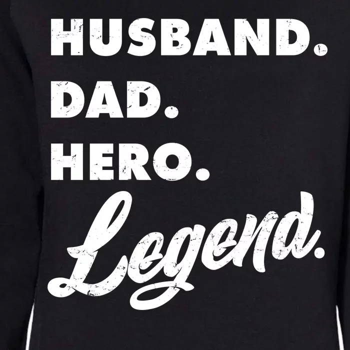 Husband Dad Hero Legend Womens California Wash Sweatshirt