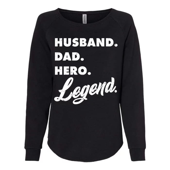 Husband Dad Hero Legend Womens California Wash Sweatshirt