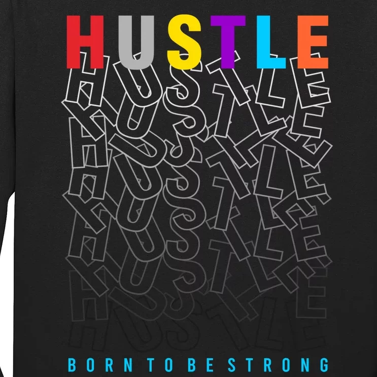 Hustle Born To Be Strong Long Sleeve Shirt