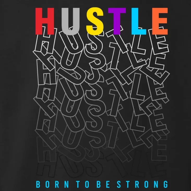 Hustle Born To Be Strong Toddler Hoodie