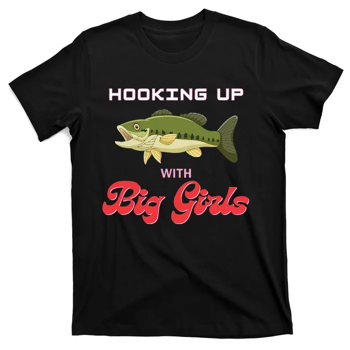 Hooking up with big  bass fishing funny T-Shirt