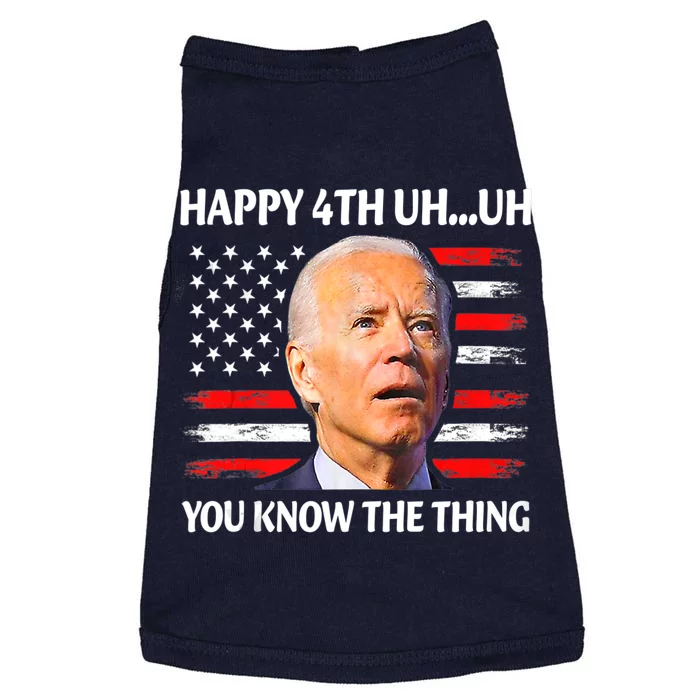 Happy Uh You Know The Thing Funny Joe Biden 4th Of July Doggie Tank