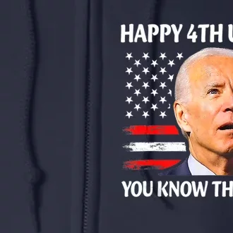 Happy Uh You Know The Thing Funny Joe Biden 4th Of July Full Zip Hoodie