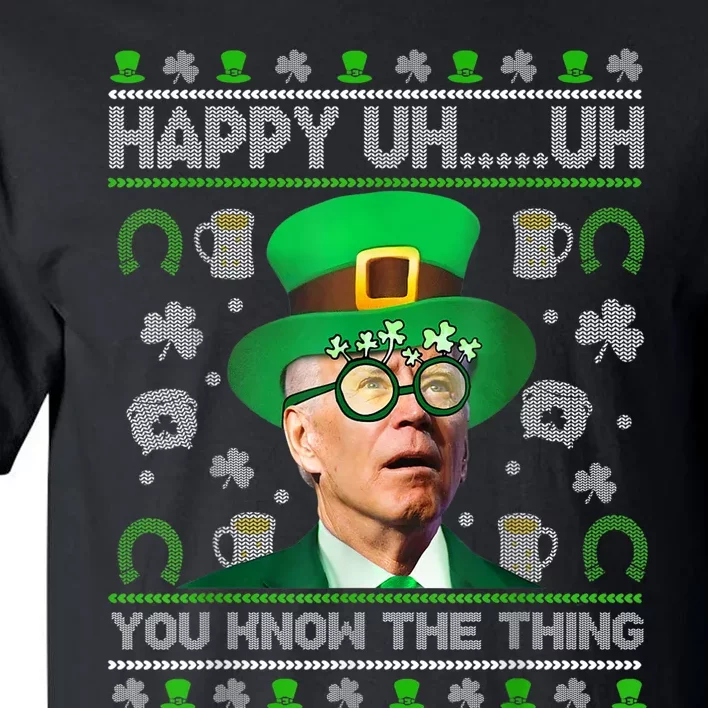 Happy Uh You Know The Thing Joe Biden Ugly St Patrick's Day Tall T-Shirt