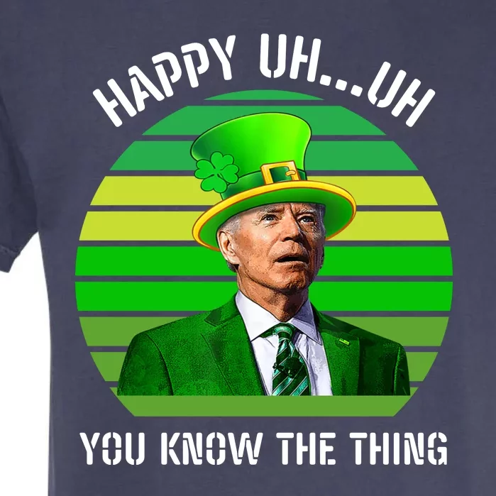 Happy Uh You Know The Thing Joe Biden Clover St Patricks Day Garment-Dyed Heavyweight T-Shirt