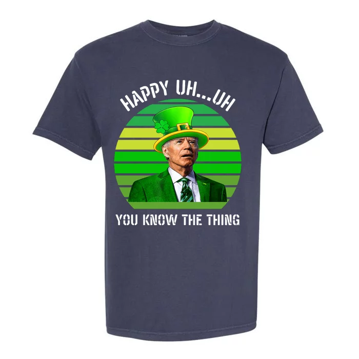 Happy Uh You Know The Thing Joe Biden Clover St Patricks Day Garment-Dyed Heavyweight T-Shirt