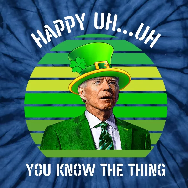 Happy Uh You Know The Thing Joe Biden Clover St Patricks Day Tie-Dye T-Shirt