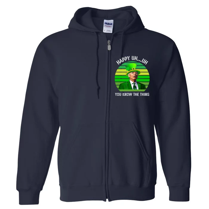 Happy Uh You Know The Thing Joe Biden Clover St Patricks Day Full Zip Hoodie