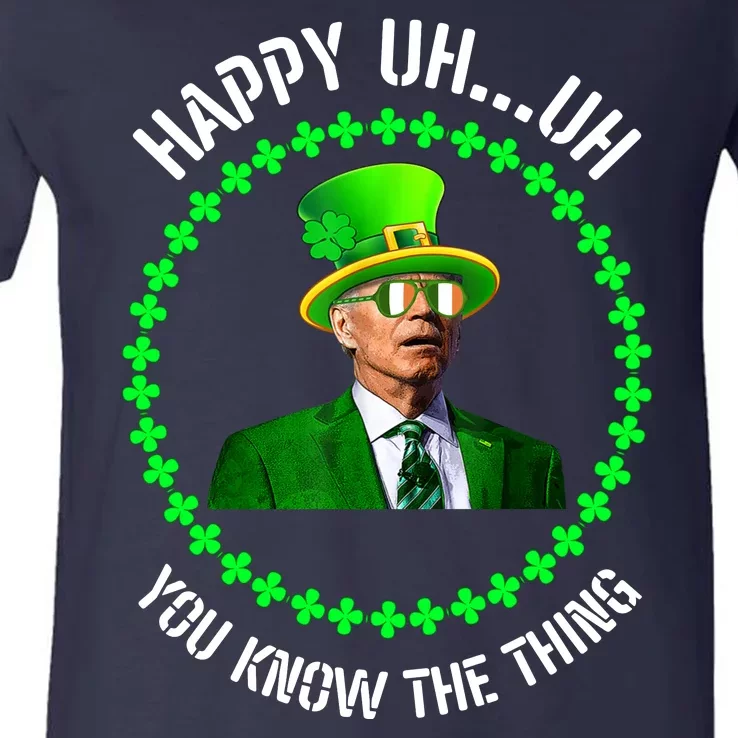 Happy Uh You Know The Thing Joe Biden St Patricks Day V-Neck T-Shirt