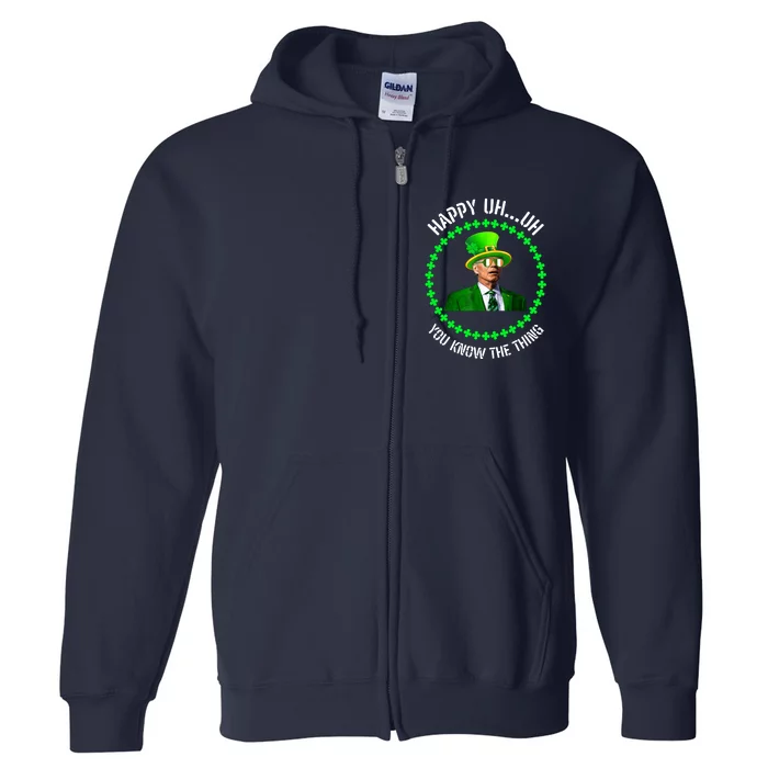 Happy Uh You Know The Thing Joe Biden St Patricks Day Full Zip Hoodie