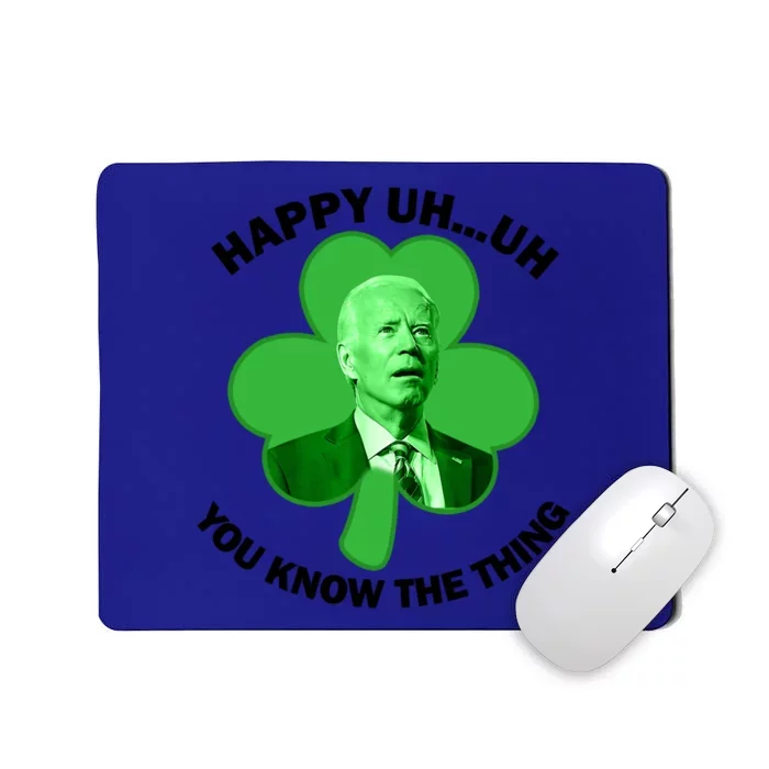 Happy Uh You Know The Thing Joe Biden Clover St Patricks Day Gift Mousepad