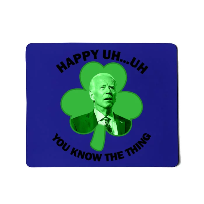 Happy Uh You Know The Thing Joe Biden Clover St Patricks Day Gift Mousepad