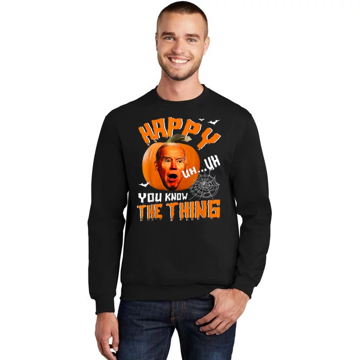 Happy Uh You Know The Thing Funny Biden Confused Halloween Tall Sweatshirt