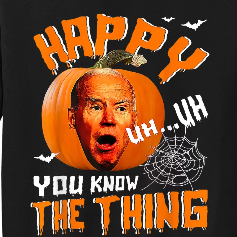 Happy Uh You Know The Thing Funny Biden Confused Halloween Tall Sweatshirt