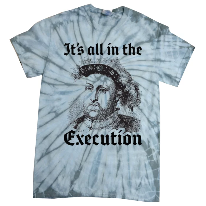 Henry VIII 8th Funny English History Quote Tie-Dye T-Shirt