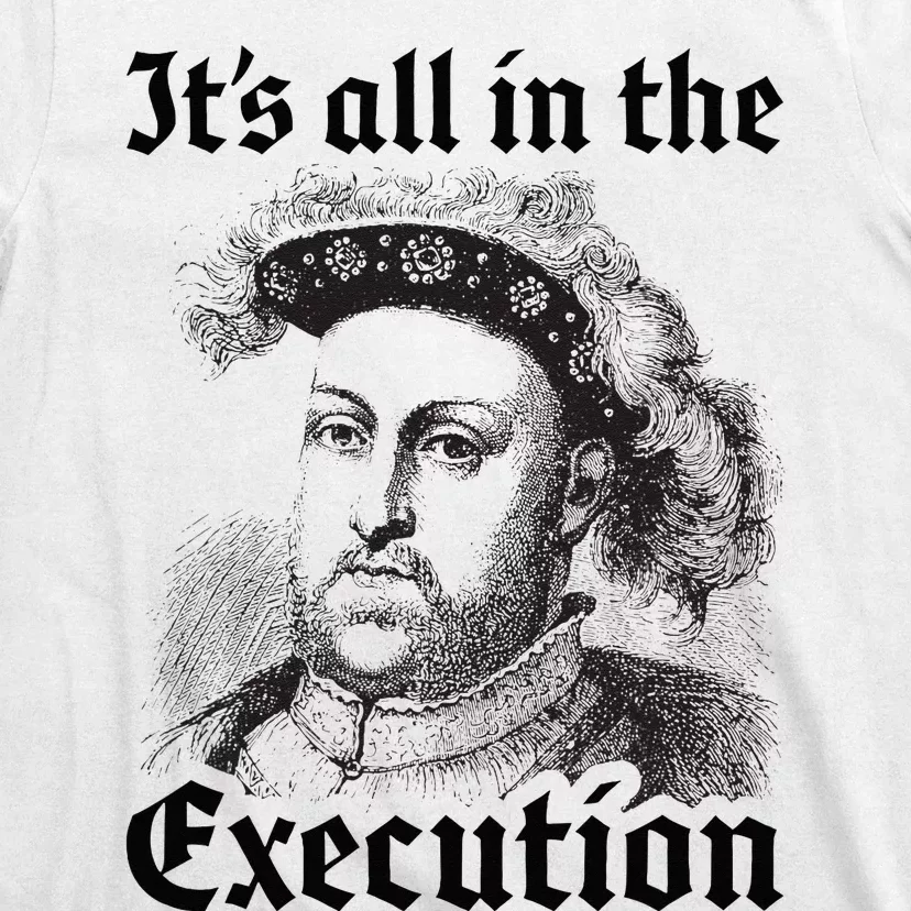 Henry VIII 8th Funny English History Quote T-Shirt