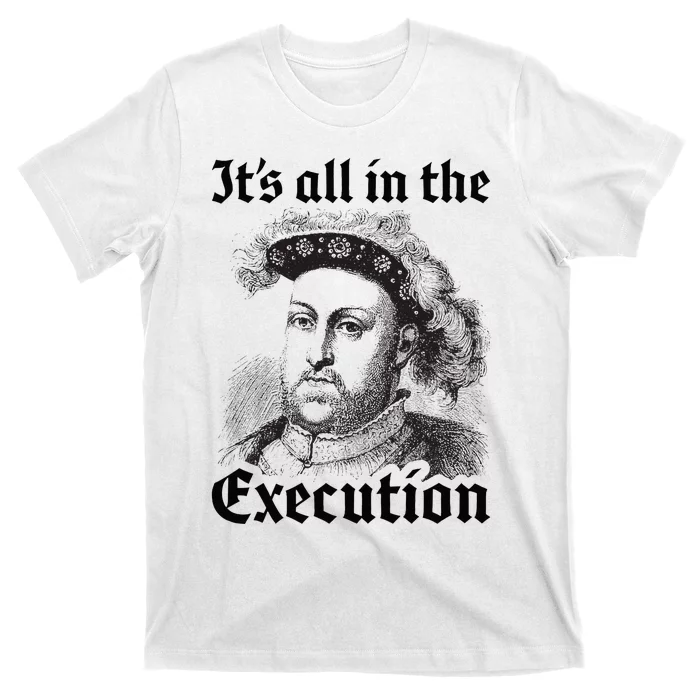 Henry VIII 8th Funny English History Quote T-Shirt