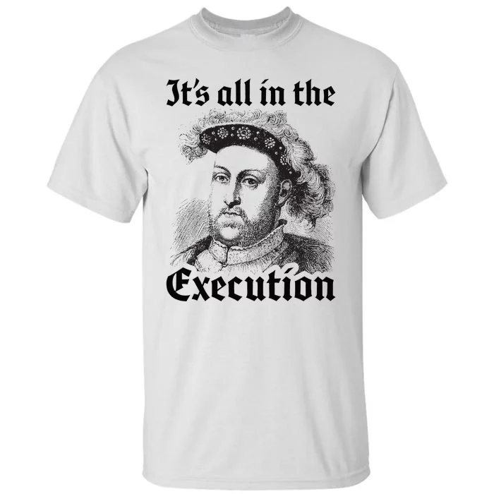 Henry VIII 8th Funny English History Quote Tall T-Shirt