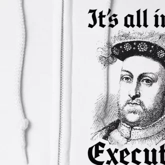 Henry VIII 8th Funny English History Quote Full Zip Hoodie