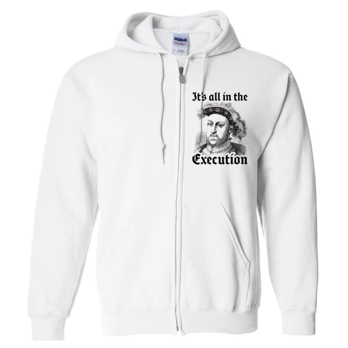 Henry VIII 8th Funny English History Quote Full Zip Hoodie